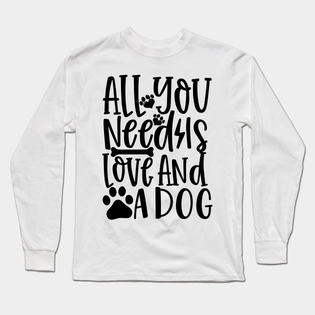 All You Need Is Love And A Dog Long Sleeve T-Shirt by niawoutfit